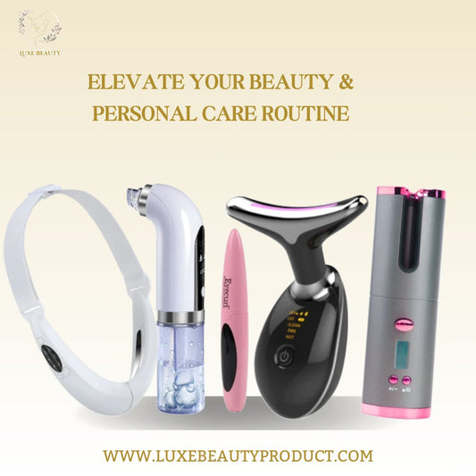 Elevate Your Beauty and Personal Care Routine with Our Hot Picks - LuxeBeautyProduct